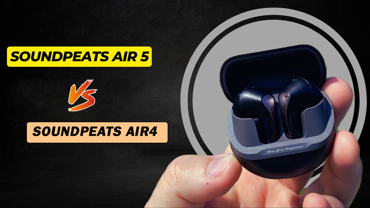 So sánh tai nghe không dây Soundpeats Air5 và Soundpeats Air4 đâu là mẫu tai nghe tốt hơn